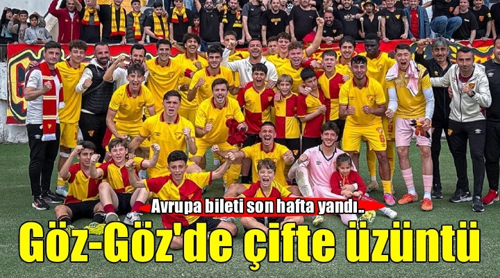 Göztepe de son hafta üzüntüsü