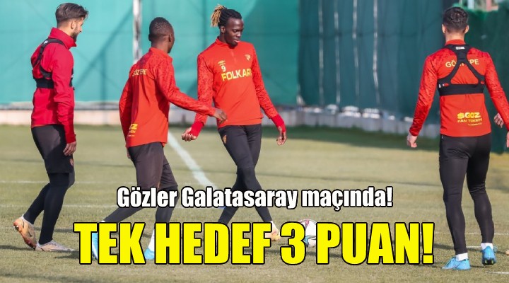 Göztepe de tek hedef 3 puan!