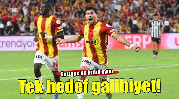 Göztepe de tek hedef galibiyet