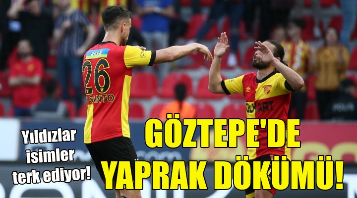 Göztepe de yıldızlar gidiyor!