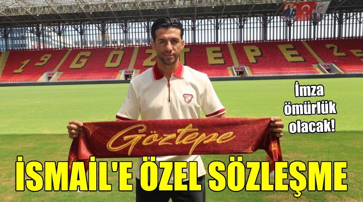 Göztepe den İsmail e özel sözleşme...