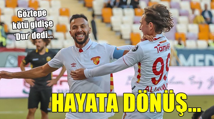 Göztepe den hayata dönüş...