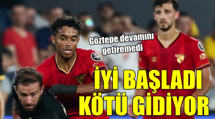 Göztepe devamını getiremedi