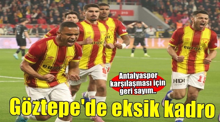 Göztepe evinde Antalyaspor'la oynayacak