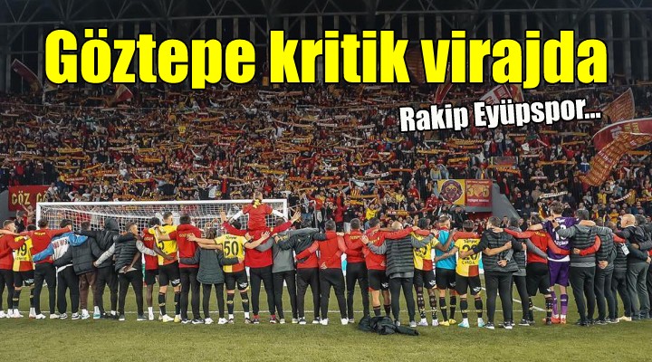 Göztepe evinde Eyüpspor önünde...