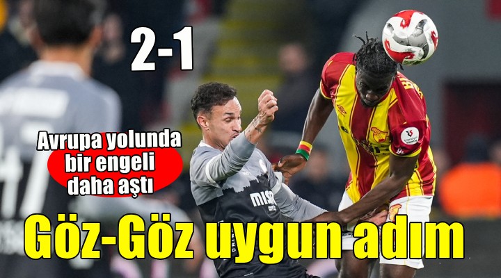 Göztepe evinde Karagümrük ü geriden gelerek yendi