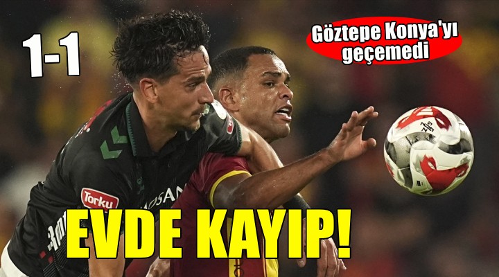 Göztepe evinde Konya ya takıldı