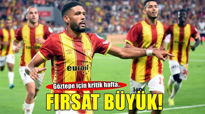 Göztepe için fırsat büyük