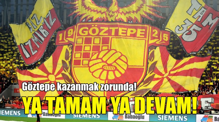 Göztepe için kader maçı!