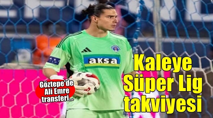 Göztepe kalesine Ali Emre geliyor
