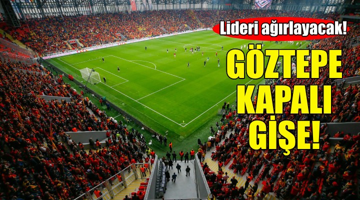 Göztepe kapalı gişe oynayacak!