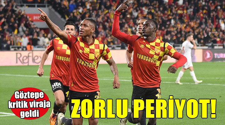 Göztepe keskin virajda...