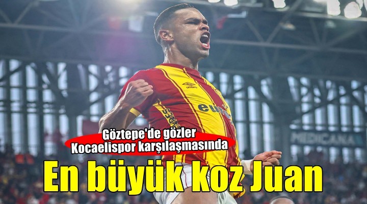 Göztepe nin en büyük kozu Juan olacak