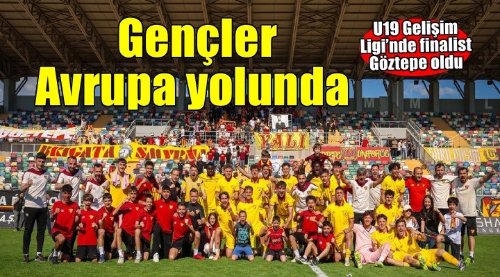 Göztepe nin gençleri Avrupa yolunda