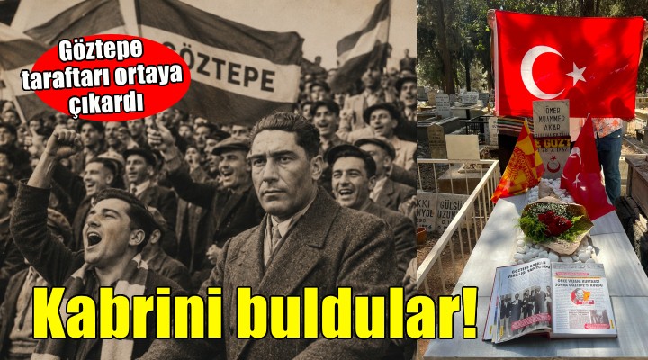 Göztepe nin kurucularından Yüzbaşı Akar ın kabri bulundu!