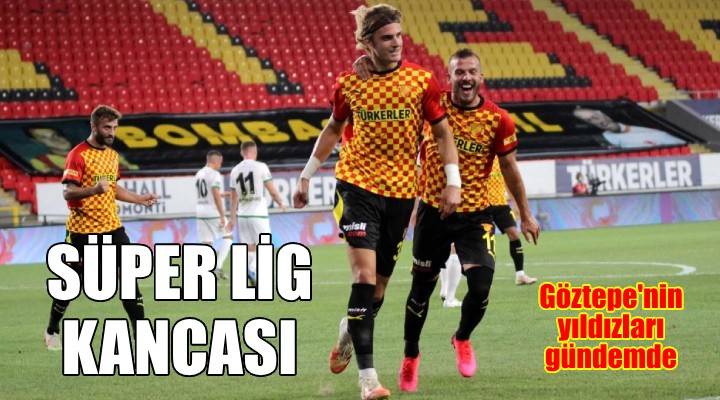 Göztepe nin yıldızlarına Süper Lig kancası