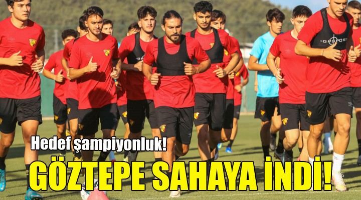 Göztepe sahaya indi!