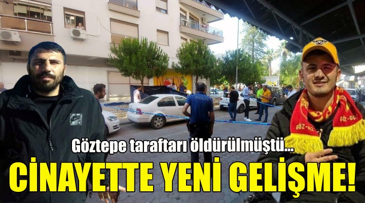 Göztepe taraftarı öldürülmüştü... Cinayette yeni gelişme!