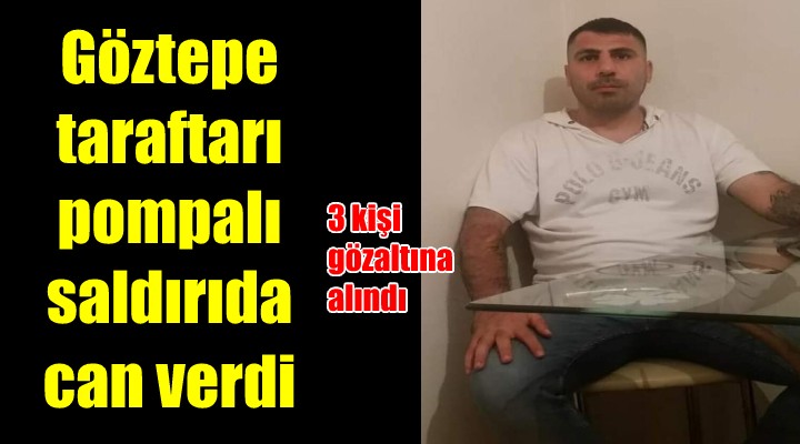 Göztepe taraftarı silahlı saldırıda öldürüldü