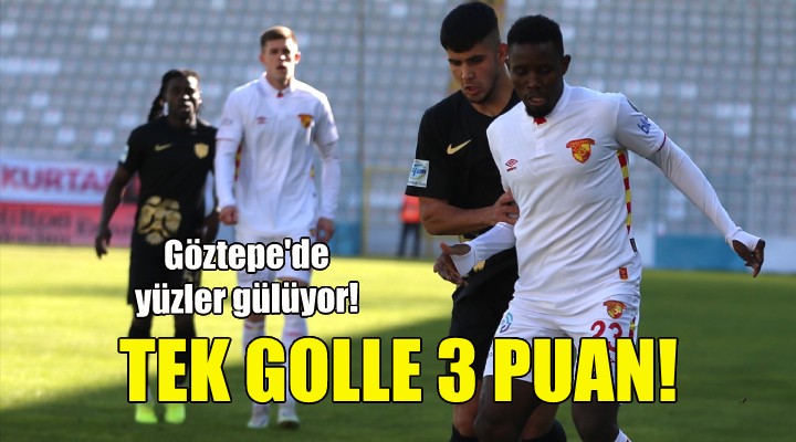 Göztepe tek golle 3 puanı kaptı!