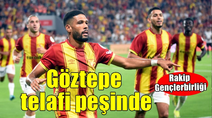 Göztepe telafi peşinde