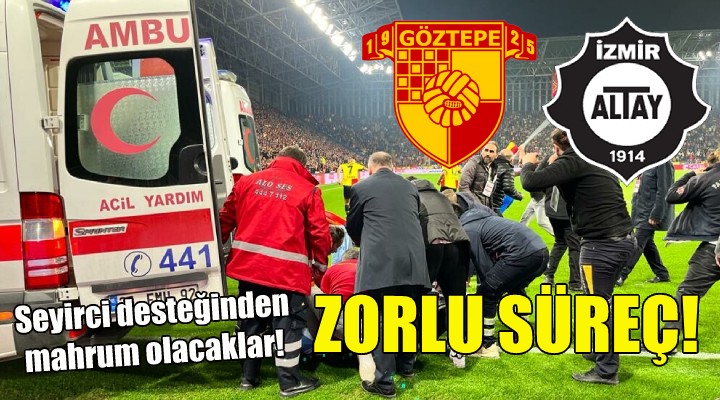 Göztepe ve Altay ı zorlu süreç bekliyor!