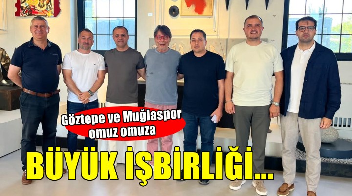 Göztepe ve Muğlaspor işbirliği yapmaya hazırlanıyor