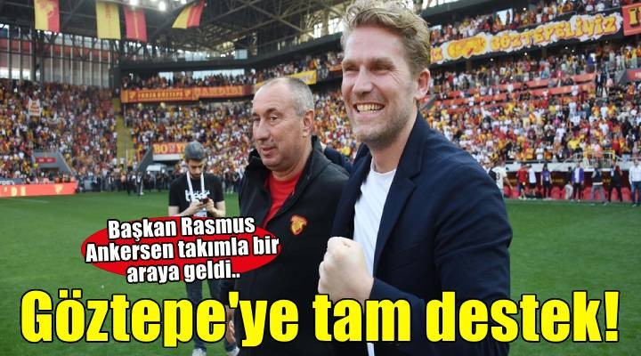 Göztepe'ye Başkan Rasmus Ankersen'den tam destek