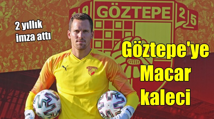 Göztepe ye Macar kaleci... 2 yıllık imza attı