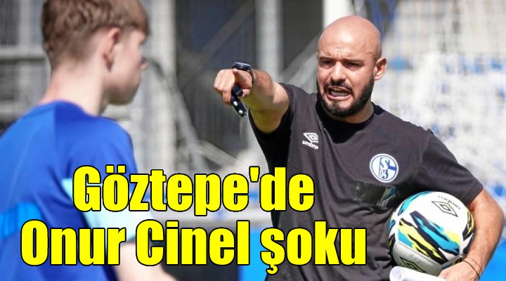 Göztepe de Onur Cinel şoku