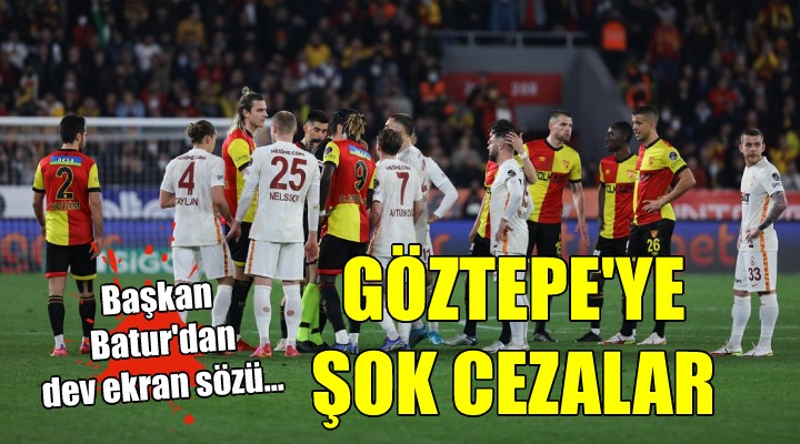 Göztepe ye ceza yağdı!