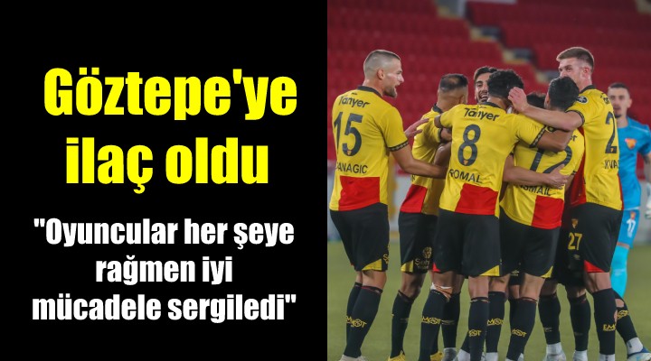 Göztepe ye galibiyet ilaç oldu