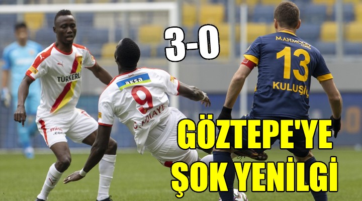 Göztepe ye şok yenilgi