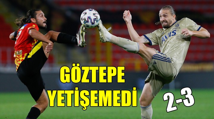 Göztepe yetişemedi