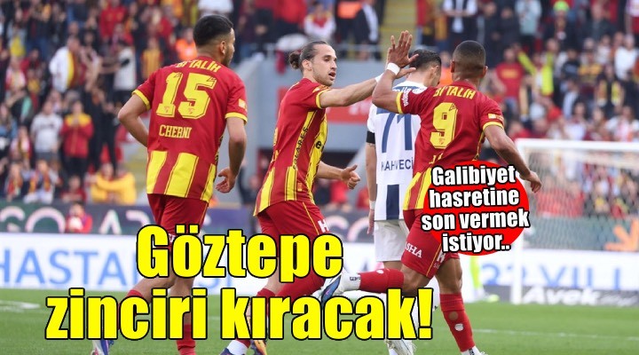 Göztepe zinciri kıracak