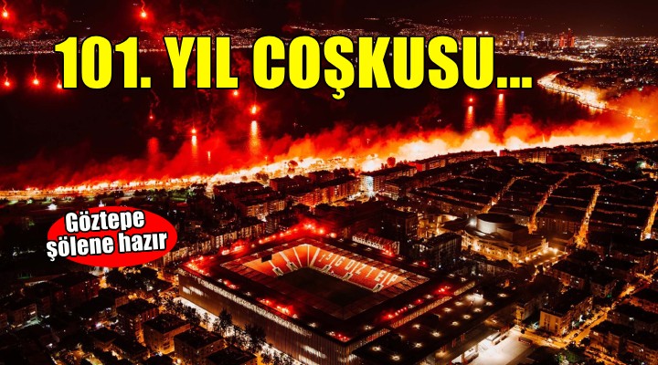 Göztepe’de 101’inci yıl coşkusu