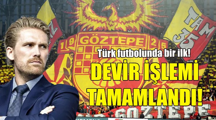 Göztepe’de devir tamamlandı!