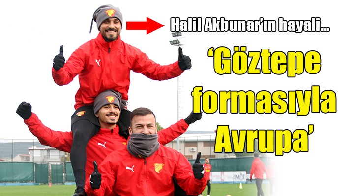 Göztepeli Halil in hayali Avrupa