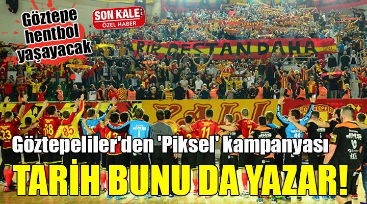 Göztepeliler den   Piksel  kampanyası... TARİH BUNU DA YAZAR!