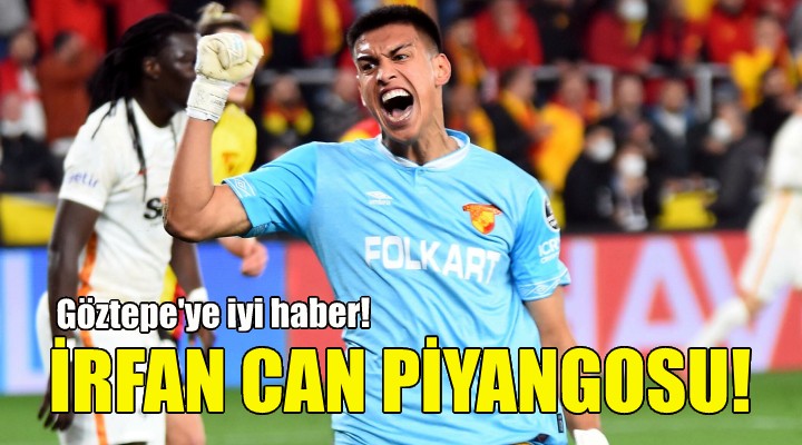 Göztepe’ye İrfan Can piyangosu!