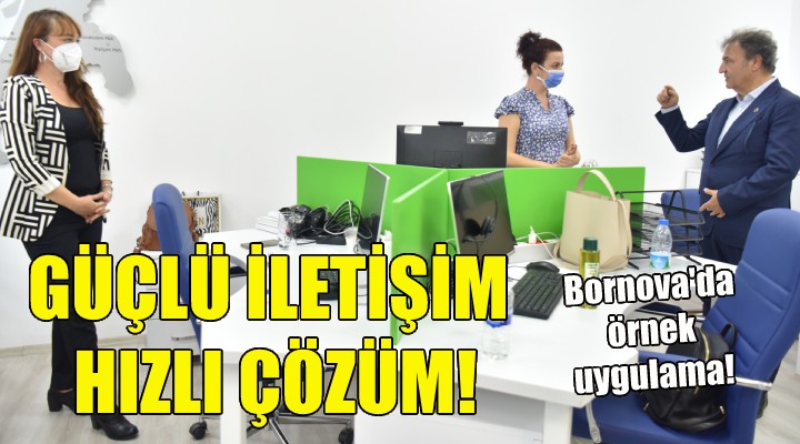 Bornova da güçlü iletişim, hızlı çözüm!