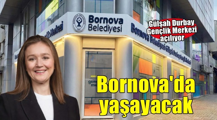 Gülşah Durbay’ın adı Bornova’da yaşayacak