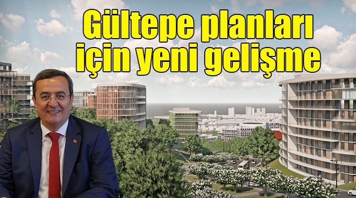 Gültepe planları için yeni gelişme...