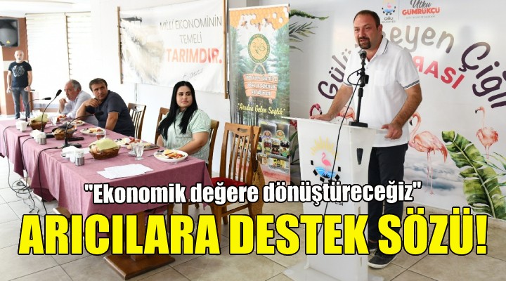 Gümrükçü den arıcılara destek sözü!