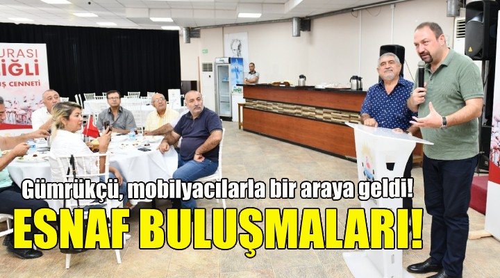 Gümrükçü, mobilyacılarla bir araya geldi!