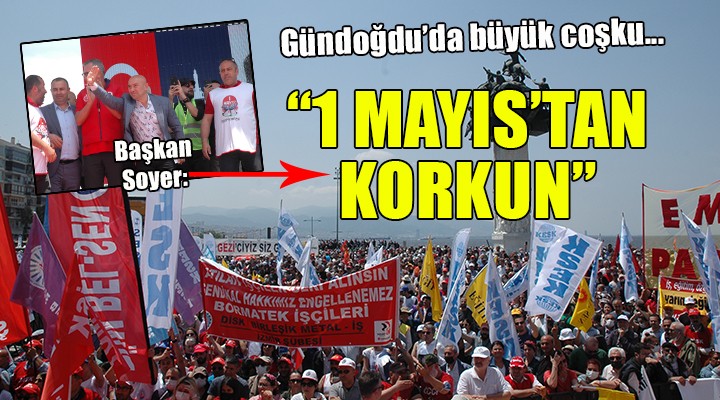 Gündoğdu da 1 Mayıs coşkusu...