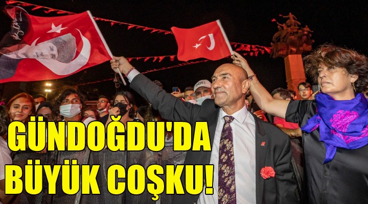 Gündoğdu da büyük coşku!