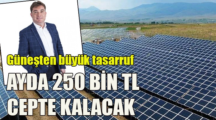 Güneşten gelecek büyük tasarruf! Ayda 250 bin TL cepte kalacak