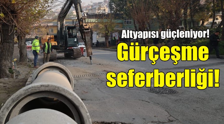 Gürçeşme’nin altyapısı güçleniyor!