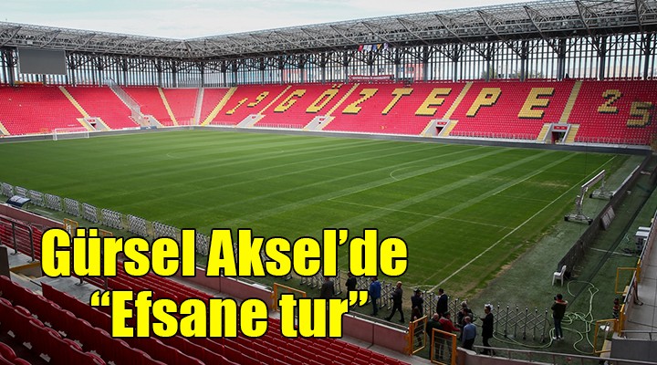 Gürsel Aksel Stadı nda  Efsane Tur 